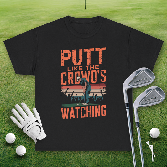 Putt Like The Crowds Watching